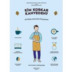 Kim Korkar Kahveden Kahve Kültürüne Dair Resimli Elkitabı - Chungleng Tran