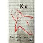 KIM - NURIYE AKMAN