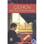 KIME ANLATSAM KEDERIMI - ANTON PAVLOVİÇ ÇEHOV
