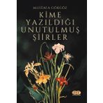 Kime Yazıldığı Unutulmuş Şiirler - Mustafa Gökgöz