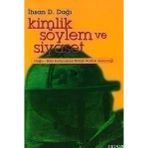 KIMLIK SÖYLEM VE SIYASET - İHSAN D. DAĞI