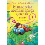Kimsenin Anlamadığı Çocuk Evde - Ferda İzbudak Akıncı