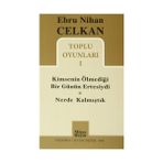 KIMSENIN ÖLMEDIĞI GÜNÜN ERTESIYDI / NERDE KALMIŞTIK TOPLU OYUNLARI 1 - EBRU NIHAN CELKAN