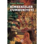 Kimsesizler Cumhuriyeti - İsmail Saymaz