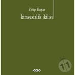 KIMSESIZLIK İKİLİSİ - EYÜP YAŞAR