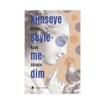 Kimseye Söylemedim - Ayten Kaya Görgün