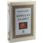 Kimya-yı Saadet - İtikat, İbadet, Muamelat, Ahlak, ve Tasavvuf - İmam-ı Gazali
