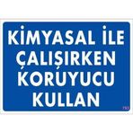 Kimyasal Koruyucu Kullan Uyarı Levhası 25x35 Kod793
