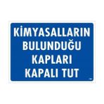 Kimyasalların Bulunduğu Kapları Kapalı Tut Uyarı Levhası 25X35 KOD:768 - Tek Ebat - 1 Adet