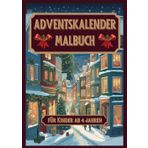 Kinder Malbuch Adventskalender: | Adventskalender Malbuch für Kinder ab 4 Jahren mit 24 Türchen und insgesamt 50 weihnachtliche Bilder zum Ausmalen (Malbücher für Kinder)