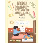 Kinder Malbuch: Tiere von der Steppe bis ins Meer