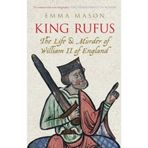King Rufus: The Life and Mysterious Death of William II of England by Emma Mason PhD (2008-07-01)