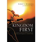 Kingdom First: Lessons Learned and Fulfillment Gained by Seeking God's Kingdom in a Troubled World