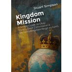 Kingdom Mission: A Simple Guide to Obey Christ's Great Commission & See God's Kingdom Reign on Earth