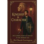 Kingship & Character: Reclaiming Narnian Virtues in the Modern Age
