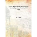 Kinston, Whitehall and Goldsboro(North Carolina) Expedition December, 1862 [Hardcover] W. W. Howe