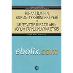 KIRAAT İLMİNİN KUR`AN TEFSIRINDEKI YERI VE MÜTEVATİR KIRAATLARIN YORUM - İSMAİL KARAÇAM