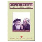 Kırgız Türkleri Dini ve Sosyal Hayat - Mustafa Erdem