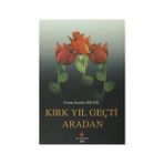 Kırk Yıl Geçti Aradan - Fatma Nezihe Özgür