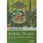 KIRKLAR DİVANI DIVAN ŞİİRİ ÜZERİNE İNCELEMELER - MUHSIN MACIT