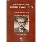 KIRKLI VE ALTMIŞLI YILLARDA ANTEPLI SOSYALISTLER - GALIP MÜKERREM ATAÇ