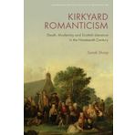Kirkyard Romanticism: Death, Modernity and Scottish Literature in the Nineteenth Century