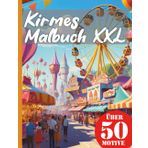 Kirmes Jahrmarkt Malbuch XXL: Dein Jahrmarkt-Abenteuer beginnt: Realistisches Kirmes Malbuch mit über 50 Motiven