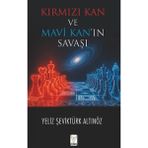 Kırmızı Kan ve Mavi Kan’ın Savaşı / Yeliz Şeviktürk Altınöz / Feniks Yayınları / 9786259537252