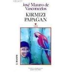 KIRMIZI PAPAĞAN - JOSÉ MAURO DE VASCONCELOS
