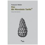 Kış: Bir Mevsimin Tarihi - François Walter