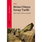 Kısa Birinci Dünya Savaşı Tarihi & Kara, Deniz ve Hava: 1914-1918