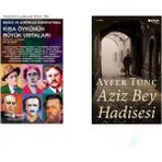 Kısa Öykünün Büyük Ustaları - Aziz Bey Hadisesi - Ayfer Tunç