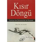 KISIR DÖNGÜ TÜRKİYE'DE ÜNİVERSİTE VE SIYASET - ALI ARSLAN