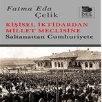 Kişisel İktidardan Millet Meclisine - Fatma Eda Çelik