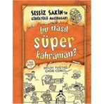 Kişisel Yayınlar Bu Nasıl Süper Kahraman? (Ciltli); Sessiz Sakin'in Gürültülü Maceraları 6