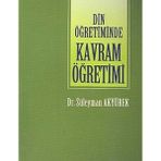 Kişisel Yayınlar Din Öğretiminde Kavram Öğretimi Doğruluk Kavramı Örneği (Ilk Baskı 2004)