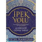 Kişisel Yayınlar Ipek Yolu: Alternatif Dünya Tarihi - Peter Frankopan (Ilk Baskı 2018)
