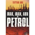 Kişisel Yayınlar Irak, Iran, Abd ve Petrol - Tayyar Arı