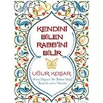 Kişisel Yayınlar Kendini Bilen Rabb'ini Bilir - Uğur Koşar