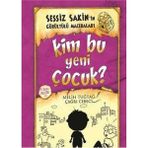 Kişisel Yayınlar Kim Bu Yeni Çocuk? (Ciltli); Sessiz Sakin'in Gürültülü Maceraları 4