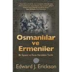 Kişisel Yayınlar Osmanlılar ve Ermeniler; Bir Isyan ve Karşı Harekâtın Tarihi - Edward J. Erickson(Ilk Baskı 2015)