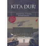 KIT´A DUR! 28 ŞUBAT´TAN 27 NISAN´A İKTİDAR KAVGASI - ŞAMİL TAYYAR