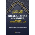 Kitab Al-Siyar Al-Saghir: Muslim International Law