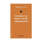 Kitabevimden Istanbul'un Manevi Fatihi Akşemseddin