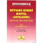 KITABI-SIHRI BATIL (BATILNAME) BÜYÜ VE HER TÜRLÜ SIHRE ÇÖZÜM - ŞEFİK BIN YAKUP EL İSKİLİFİ