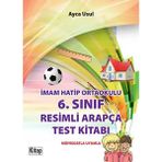 Kitap Dünyası 6. Sınıf Resimli Arapça Test Kitabı (Yeni Müfredat)