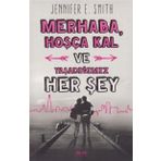 Kitap Jennifer E. Smith Merhaba, Hoşça Kal ve Yaşadığımız Her Şey Okuma Kitabı