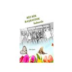 Kitap Kitap72 Yayınları Biz Bir Başkaydık Baharda