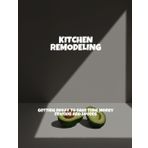 Kitchen Remodeling: Getting Ready to Save Time, Money, Friends and Lovers