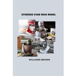 KITCHENAID STAND MIXER MANUAL